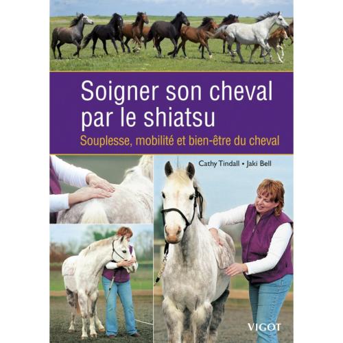 Précis de Shiatsu Equin: Soigner Son Cheval par la Shiatsu