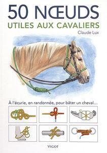 Manuel d'Equitation : 50 Nœuds Utiles aux Cavaliers