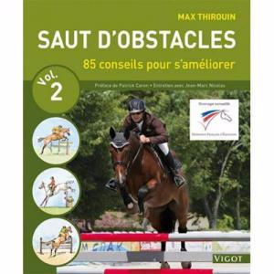 Saut d’Obstacles : 85 Conseils par Max THIROUIN, VIGOT