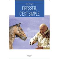 Manuel de Dressage: Dresser c'est Simple, par Jean d'Orgeix