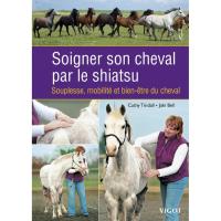 Prcis de Shiatsu Equin: Soigner Son Cheval par la Shiatsu