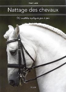 Manuel de Soins: Nattage des Chevaux - 30 Modèles Expliqués Pas à Pas
