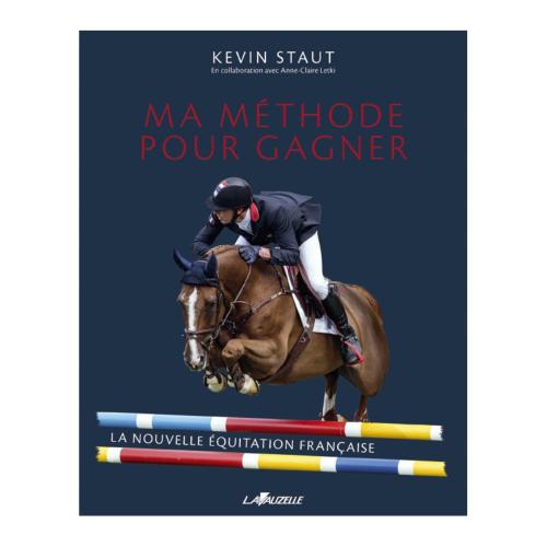 Ma Méthode pour Gagner par Kevin STAUT - La Nouvelle Equitation Française 